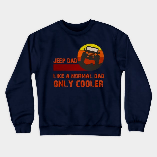 Jeep Dad Like A Normal Dad Only Cooler Crewneck Sweatshirt by BeeFest